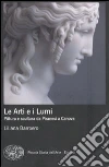Le Arti e i Lumi. Pittura e scultura da Piranesi a Canova Le Arti e i Lumi. Pittura e scultura da Piranesi a Canova