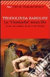 La «Commedia» senza Dio. Dante e la creazione di una realtà virtuale La «Commedia» senza Dio. Dante e la creazione di una realtà virtuale