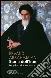 Storia dell'Iran. Dai primi del novecento a oggi Storia dell'Iran. Dai primi del novecento a oggi