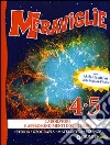 Meraviglie. Laboratori e approfondimenti disciplinari 4/5. Con l'Atlante attivo delle Regioni d'Italia libro