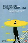 Educare alla responsabilità. Cultura e pratica delle abilità personali per la salute in ambito scolastico Educare alla responsabilità. Cultura e pratica delle abilità personali per la salute in ambito scolastico