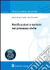 Notificazioni e termini nel processo civile Notificazioni e termini nel processo civile