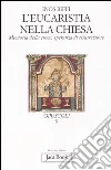 L'eucaristia nella Chiesa. Memoria della Croce, speranza di risurrezione L'eucaristia nella Chiesa. Memoria della Croce, speranza di risurrezione