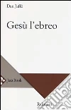 Gesù l'ebreo Gesù l'ebreo
