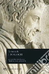 Dialoghi. Testo greco a fronte Dialoghi. Testo greco a fronte