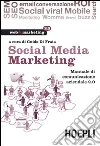 Social media marketing. Manuale di comunicazione aziendale 2.0 Social media marketing. Manuale di comunicazione aziendale 2.0