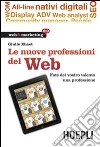 Le nuove professioni del web. Fate del vostro talento una professione Le nuove professioni del web. Fate del vostro talento una professione