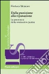 Dalla punizione alla riparazione. La promessa della restorative justice Dalla punizione alla riparazione. La promessa della restorative justice