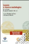 Lavoro e ricerca sociologica. Un confronto fra giovani ricercatori italiani Lavoro e ricerca sociologica. Un confronto fra giovani ricercatori italiani