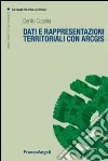 Dati e rappresentazioni territoriali con ArcGIS libro