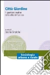 Città giardino. Il quartiere creativo della città dell'acciaio Città giardino. Il quartiere creativo della città dell'acciaio