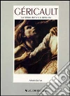 Géricault. La febbre dell'arte e della vita Géricault. La febbre dell'arte e della vita