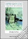 Impressionismo. Il «Sorgere del sole» della contemporaneità Impressionismo. Il «Sorgere del sole» della contemporaneità
