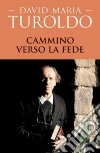 Cammino verso la fede Cammino verso la fede