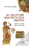Al vincitore una pietruzza bianca. Zaccheo, Tommaso e altri amici di Gesù Al vincitore una pietruzza bianca. Zaccheo, Tommaso e altri amici di Gesù