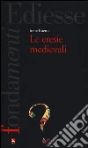 Le eresie medievali Le eresie medievali