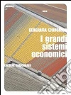 Geografia economica. I grandi sistemi economici. Per le Scuole superiori Geografia economica. I grandi sistemi economici. Per le Scuole superiori