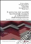Governo dei servizi territoriali: budget e valutazione dell'integrazione. Modelli teorici ed evidenze empiriche Governo dei servizi territoriali: budget e valutazione dell'integrazione. Modelli teorici ed evidenze empiriche