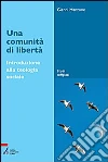 Una comunità di libertà. Introduzione alla teologia sociale libro
