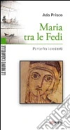 Maria tra le fedi. Ponte fra i credenti Maria tra le fedi. Ponte fra i credenti