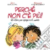Perché non c'è più? Un libro per spiegare la morte Perché non c'è più? Un libro per spiegare la morte