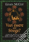 Vuoi essere una strega? Vuoi essere una strega?