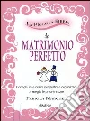 La piccola bibbia del matrimonio perfetto. Consigli utili e pratici per gestire e organizzare al meglio le proprie nozze libro
