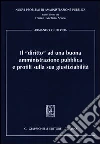 Il «diritto» ad una buona amministrazione pubblica e profili sulla sua giustiziabilità Il «diritto» ad una buona amministrazione pubblica e profili sulla sua giustiziabilità