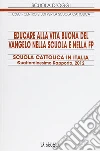 Educare alla vita buona del Vangelo nella scuola e nella FP. Scuola cattolica in Italia. 14° rapporto Educare alla vita buona del Vangelo nella scuola e nella FP. Scuola cattolica in Italia. 14° rapporto