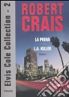 Elvis Cole collection: La prova-L. A. Killer (2) Elvis Cole collection: La prova-L. A. Killer (2)
