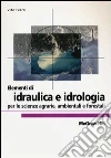 Elementi di idraulica e idrologia per le scienze agrarie, ambientali e forestali Elementi di idraulica e idrologia per le scienze agrarie, ambientali e forestali