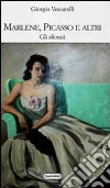 Marlene, Picasso e altri. Gli sfiorati Marlene, Picasso e altri. Gli sfiorati