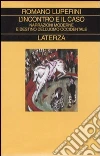 L'incontro e il caso. Narrazioni moderne e destino dell'uomo occidentale L'incontro e il caso. Narrazioni moderne e destino dell'uomo occidentale