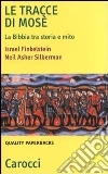 Le tracce di Mosé. La Bibbia tra storia e mito Le tracce di Mosé. La Bibbia tra storia e mito
