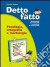 Detto e fatto. Sintassi-Fonologia-Lingua-Portfolio. Per la Scuola media. Con CD-ROM Detto e fatto. Sintassi-Fonologia-Lingua-Portfolio. Per la Scuola media. Con CD-ROM