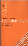 L'audiovisivo. Dal cinema ai nuovi media L'audiovisivo. Dal cinema ai nuovi media