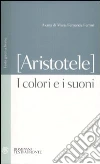 I colori e i suoni. Testo greco a fronte I colori e i suoni. Testo greco a fronte