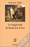 La leggenda di Redenta Tiria La leggenda di Redenta Tiria