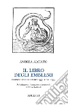 Il libro degli emblemi. Secondo le edizioni del 1531 e del 1534 Il libro degli emblemi. Secondo le edizioni del 1531 e del 1534