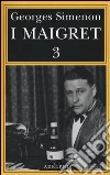 I Maigret: La balera da due soldi-L'ombra cinese-Il caso Saint-Fiacre-La casa dei fiamminghi-Il porto delle nebbie (3) libro