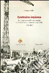 Costruire insieme. La bilateralità nelle costruzioni: storia dell'ente livornese cassa edile Costruire insieme. La bilateralità nelle costruzioni: storia dell'ente livornese cassa edile