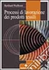 Processi di lavorazione dei prodotti tessili libro