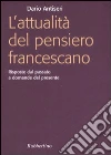 L'attualità del pensiero francescano. Risposte dal passato a domande del presente L'attualità del pensiero francescano. Risposte dal passato a domande del presente