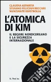 L'atomica di Kim. Il regime nordcoreano e la sicurezza internazionale L'atomica di Kim. Il regime nordcoreano e la sicurezza internazionale