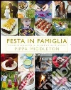 Festa in famiglia. Un anno di occasioni felici da celebrare con chi amiamo libro