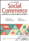Social commerce. E-commerce attorno al cliente Social commerce. E-commerce attorno al cliente