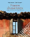 Finestre di casa nostra. Immagini e racconti di un anno diverso. Uno sguardo oltre le cose Finestre di casa nostra. Immagini e racconti di un anno diverso. Uno sguardo oltre le cose