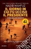 Il giorno in cui fu ucciso il presidente. Le radici dell'odio in Egitto Il giorno in cui fu ucciso il presidente. Le radici dell'odio in Egitto