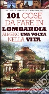 101 cose da fare in Lombardia almeno una volta nella vita 101 cose da fare in Lombardia almeno una volta nella vita