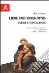 Liebe und Erkenntnis-Amore e conoscenza. Testo tedesco a fronte Liebe und Erkenntnis-Amore e conoscenza. Testo tedesco a fronte